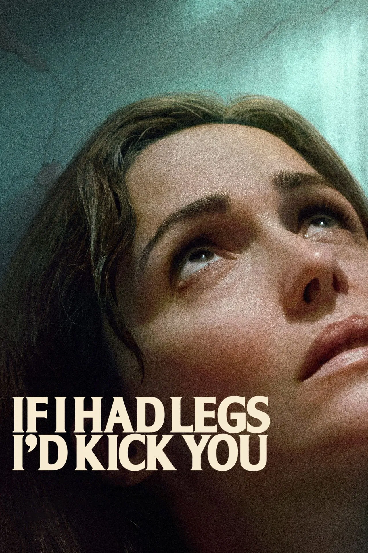 If I Had Legs I'd Kick You (2025)